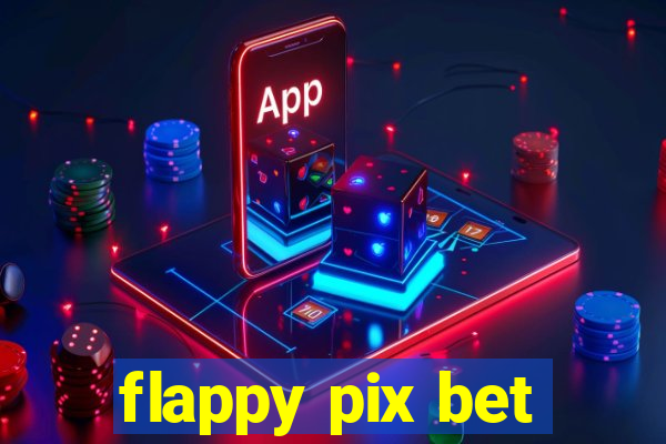 flappy pix bet